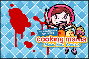 Cooking Mama, The Unauthorized PETA Edition: Mama Kills Animals | Bonus:  'Meaner Than Mama' Web Banner 